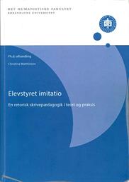Elevstyret imitatio - En retorisk skrivepædagogik i teori og praksis
