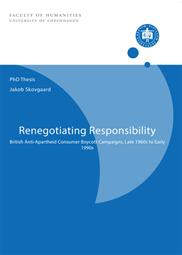 Jakob Skovgaard: Renegotiating Responsibility. British Anti-Apartheid Consumer Boycott Campaigns, Late 1960s to Early 1990s